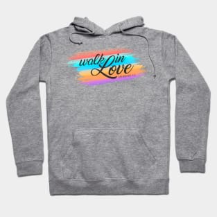 Inspirational Walk in Love Bible Verse Valentine Quote Hoodie